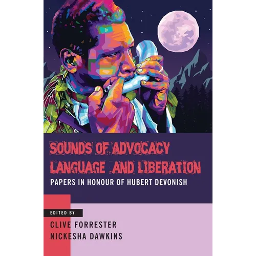 Sounds of Advocacy, Language and Liberation: Papers in Honour of Hubert Devonish