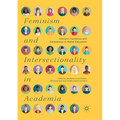 Feminism and Intersectionality in Academia: Women's Narratives and Experiences in Higher Education