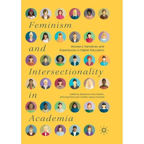 Feminism and Intersectionality in Academia: Women's Narratives and Experiences in Higher Education