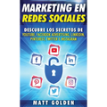 Marketing en redes sociales: Descubre los secretos de YouTube, Facebook Advertising, LinkedIn, Pinterest, Twitter e Instagram (Spanish Edition)