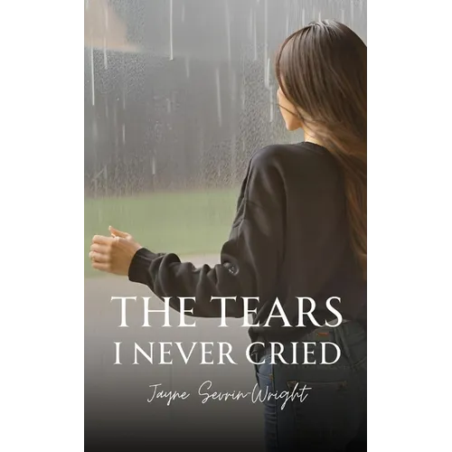 The Tears I Never Cried