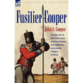Fusilier Cooper - Experiences in The7th (Royal) Fusiliers During the Peninsular Campaign of the Napoleonic Wars and the American Campaign to New Orlea