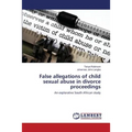 False allegations of child sexual abuse in divorce proceedings
