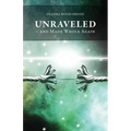 Unraveled - And Made Whole Again