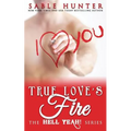True Love's Fire: Hell Yeah!