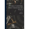 Coral Gardens And Their Magic Vol II