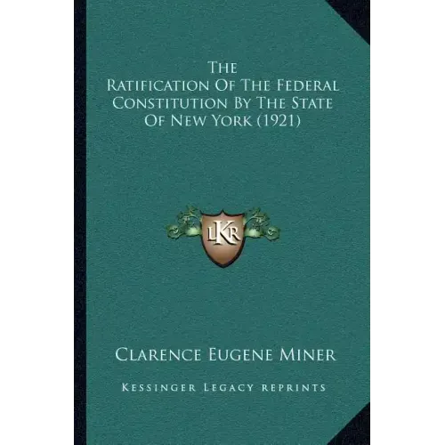 The Ratification Of The Federal Constitution By The State Of New York (1921)