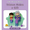 Tristan Makes a Gift