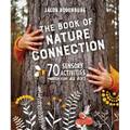 The Book of Nature Connection: 70 Sensory Activities for All Ages