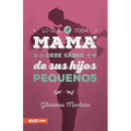 Lo Que Toda Mamá Debe Saber de Sus Hijos Pequeños