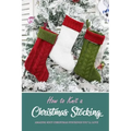 How to Knit a Christmas Stocking: Amazing Knit Christmas Stockings You'll Love: Knitted Patterns for Christmas Stockings Book