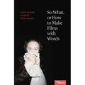 So What, or How to Make Films with Words