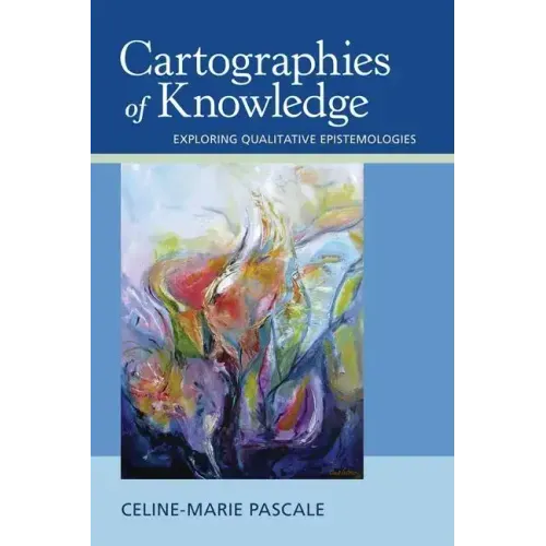Cartographies of Knowledge: Exploring Qualitative Epistemologies