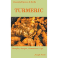 Essential Spices and Herbs: Turmeric: The Wonder Spice with Many Health Benefits. Recipes Included