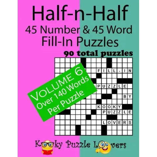 Half-n-Half Fill-In Puzzles, 45 number & 45 Word Fill-In Puzzles: Volume 6