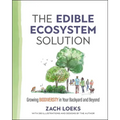 The Edible Ecosystem Solution: Growing Biodiversity in Your Backyard and Beyond