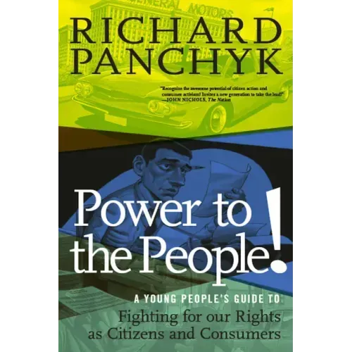 Power to the People!: A Young People's Guide to Fighting for Our Rights as Citizens and Consumers