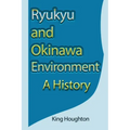 Ryukyu and Okinawa Environment: A History