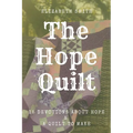 The Hope Quilt: 15 Devotions About Hope and a Quilt to Make