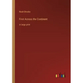 First Across the Continent: in large print