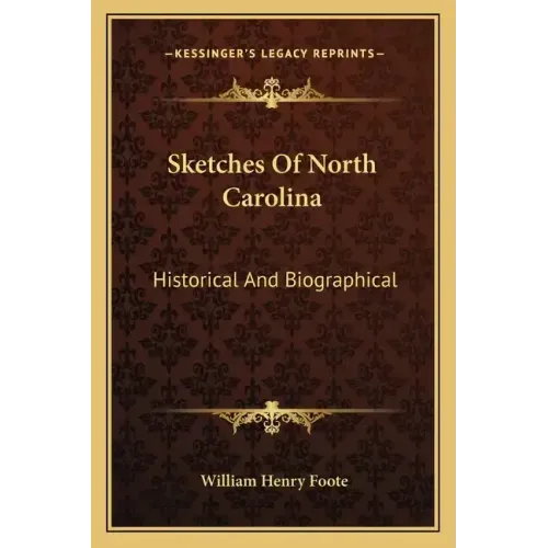 Sketches of North Carolina: Historical and Biographical
