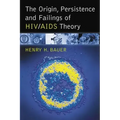 The Origin, Persistence and Failings of Hiv/AIDS Theory