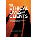 The Ethical Lives of Clients: Transcending Self-Interest in Psychotherapy