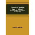 The Greville Memoirs (Part 2) Volume 3; A Journal of the Reign of Queen Victoria from 1837 to 1852