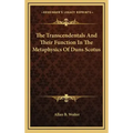 The Transcendentals and Their Function in the Metaphysics of Duns Scotus