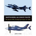 Martin Model 262 Convoy Fighter: The Naval VTOL Turboprop Project of 1950