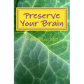 Preserve Your Brain: Tools for Growing Mental Fitness