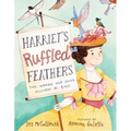 Harriet's Ruffled Feathers: The Woman Who Saved Millions of Birds