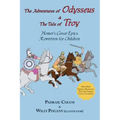 The Adventures of Odysseus & the Tale of Troy: Homer's Great Epics, Rewritten for Children (Illustrated