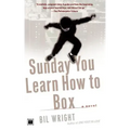 Sunday You Learn How to Box
