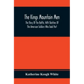 The Kings Mountain Men; The Story Of The Battle, With Sketches Of The American Soldiers Who Took Part