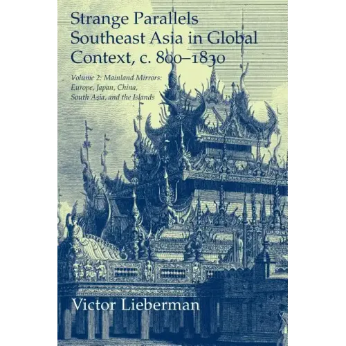 Strange Parallels: Volume 2, Mainland Mirrors: Europe, Japan, China, South Asia, and the Islands: Southeast Asia in Global Context, C.800
