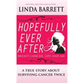 Hopefully Ever After: Breast Cancer, Life and Me