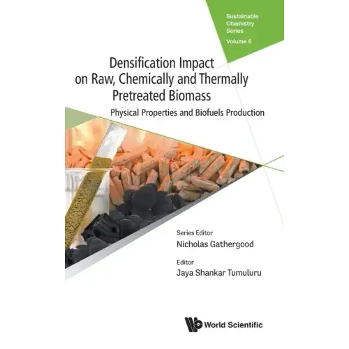 Densification Impact on Raw, Chemically and Thermally Pretreated Biomass: Physical Properties and Biofuels Production