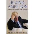 Blond Ambition: The Rise and Rise of Boris Johnson