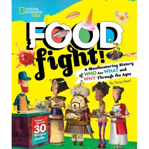 Food Fight!: A Mouthwatering History of Who Ate What and Why Through the Ages