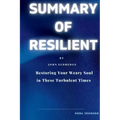 Resilient: Restoring Your Weary Soul in These Turbulent Times
