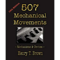 507 Mechanical Movements: Mechanisms and Devices