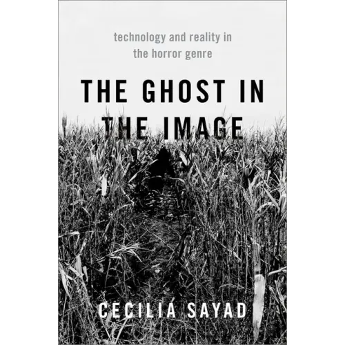 The Ghost in the Image: Technology and Reality in the Horror Genre