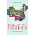 China and the Uyghurs: A Concise Introduction