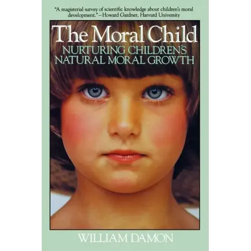 Moral Child: Nurturing Children's Natural Moral Growth
