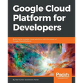 Google Cloud Platform for Developers: Build highly scalable cloud solutions with the power of Google Cloud Platform