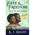 Fate & Freedom: Book III - On Troubled Shores