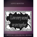 Love Quotes Coloring Book: A Doodle Style Coloring Book.containing 30 Love Quotes from the heart. Dedicate this book to the one you Love.