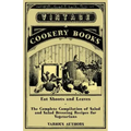 Eat Shoots and Leaves - The Complete Compilation of Salad and Salad Dressing Recipes for Vegetarians