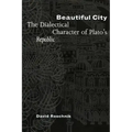 Beautiful City: The Dialectical Character of Plato's Republic